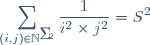 \displaystyle \sum_{(i,j)\in \mathbb{N}^{*}^{2}} \frac{1}{i^2\times j^2} = S^2